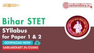 Bihar STET Syllabus 2025: Subject-Wise PDF for Paper 1 & 2, Detailed Exam Pattern