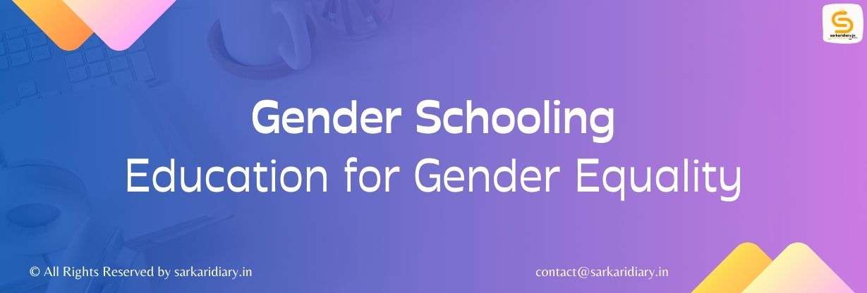 Gender Schooling – Education for Gender Equality B.Ed Notes - Sarkari Diary