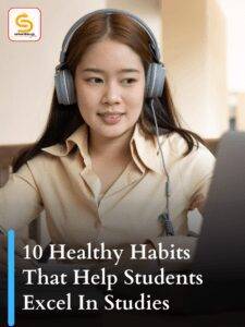 10 Healthy Habits That Help Students Excel In Studies