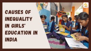 Causes of Inequality in Girls' Education in India