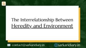 Interrelationship Between Heredity and Environment