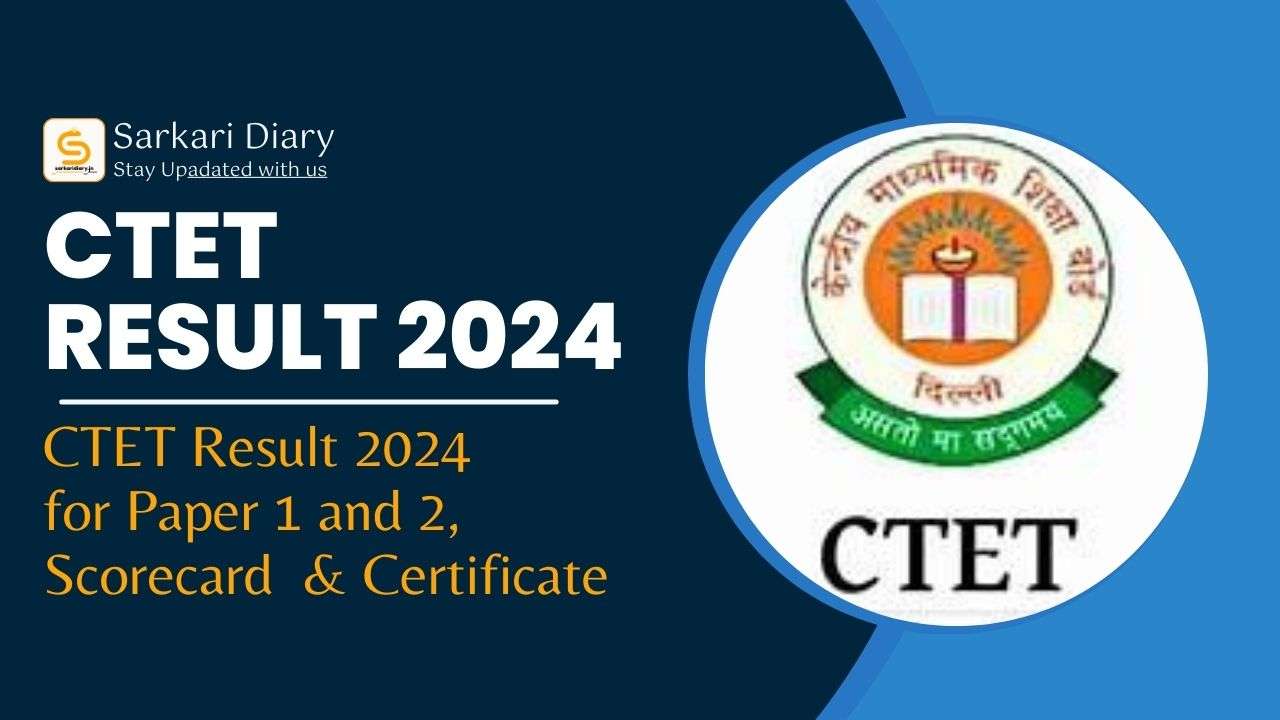 CTET Result 2024 for Paper 1 and 2, Scorecard, Certificate Sarkari Diary