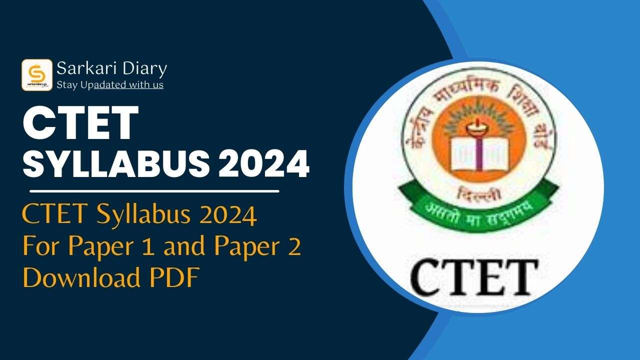 CTET Syllabus 2024 For Paper 1 and Paper 2, Download PDF Sarkari Diary