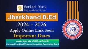 Jharkhand B.Ed 2024 - 2026 Apply Important Dates BY SARKARI DIARY