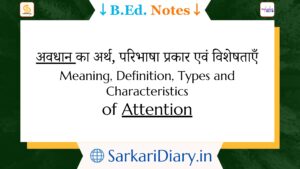 Meaning, Definition, Types and Characteristics of Attention B.Ed Notes By Sarkari Diary