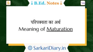 Meaning of Maturation B.Ed Notes By Sarkari Diary