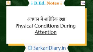 Physical Conditions During Attention B.Ed Notes By Sarkari Diary