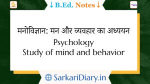 Psychology Study of mind and behavior B.Ed Notes By Sarkari Diary