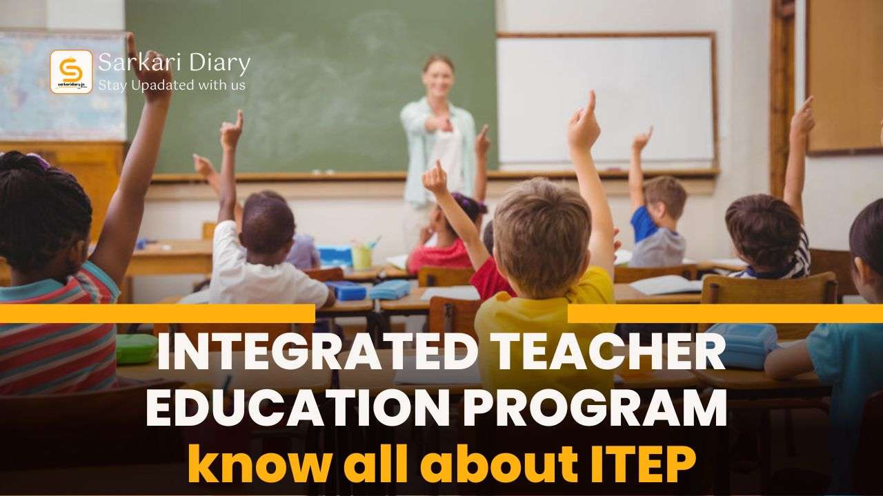 Integrated Teacher Education Program ITEP Sarkari Diary
