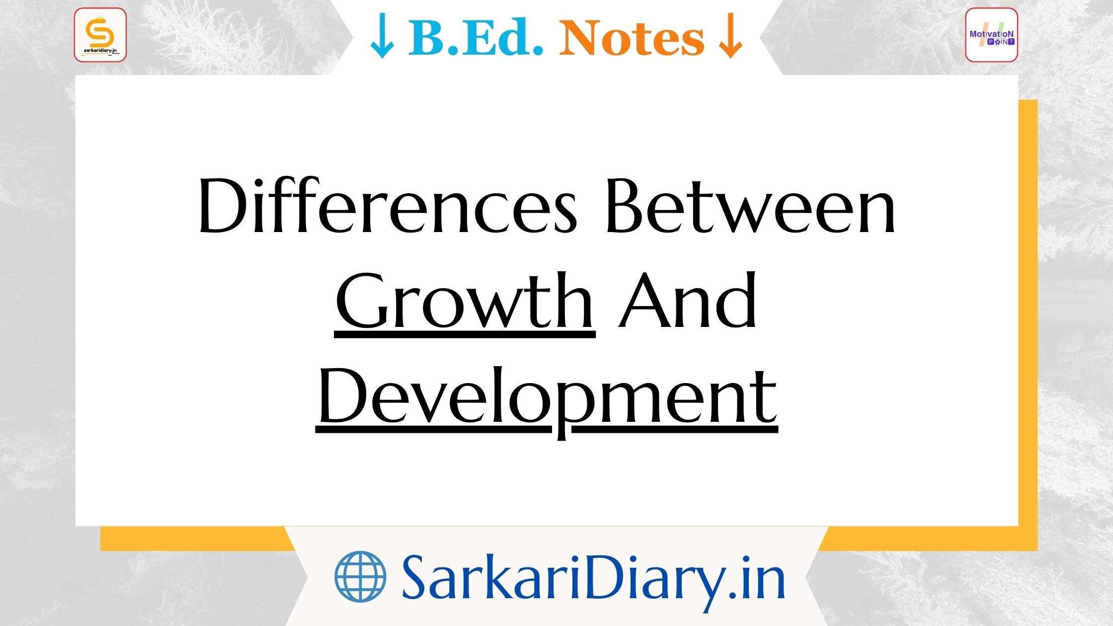 Differences Between Growth And Development B.Ed Notes - Sarkari Diary