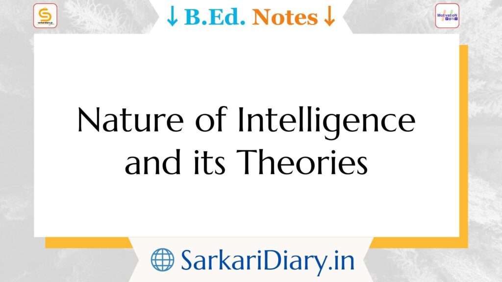 Nature of Intelligence and its Theories