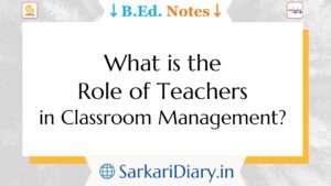 What is the role of teachers in classroom management?