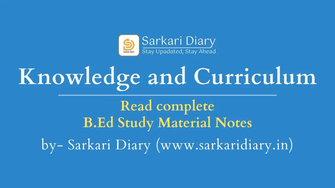 Knowledge and Curriculum B.Ed Notes | Sarkari Diary