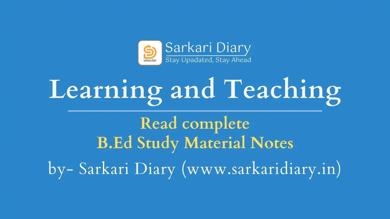 Learning and Teaching B.Ed Notes | Sarkari Diary