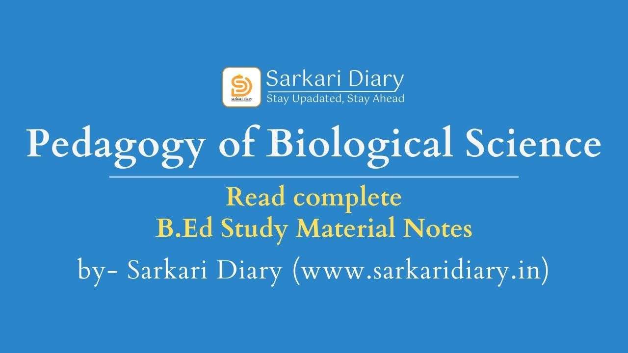 Biological Science Pedagogy B.Ed Notes - Sarkari Diary