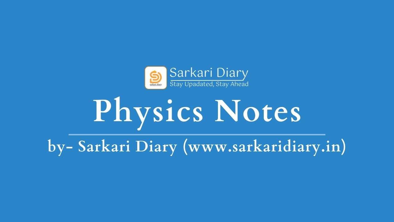 Physics Notes By Sarkari Diary - Sarkari Diary