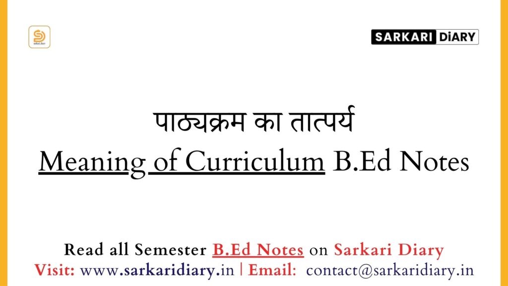 Meaning of Curriculum B.Ed Notes - Sarkari DiARY