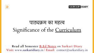 Significance of the Curriculum B.Ed Notes - Sarkari DiARY