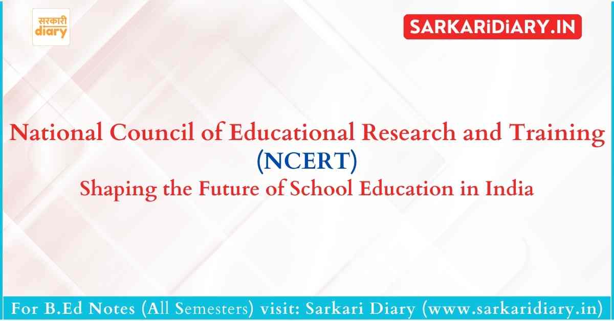 National Council of Educational Research and Training (NCERT)