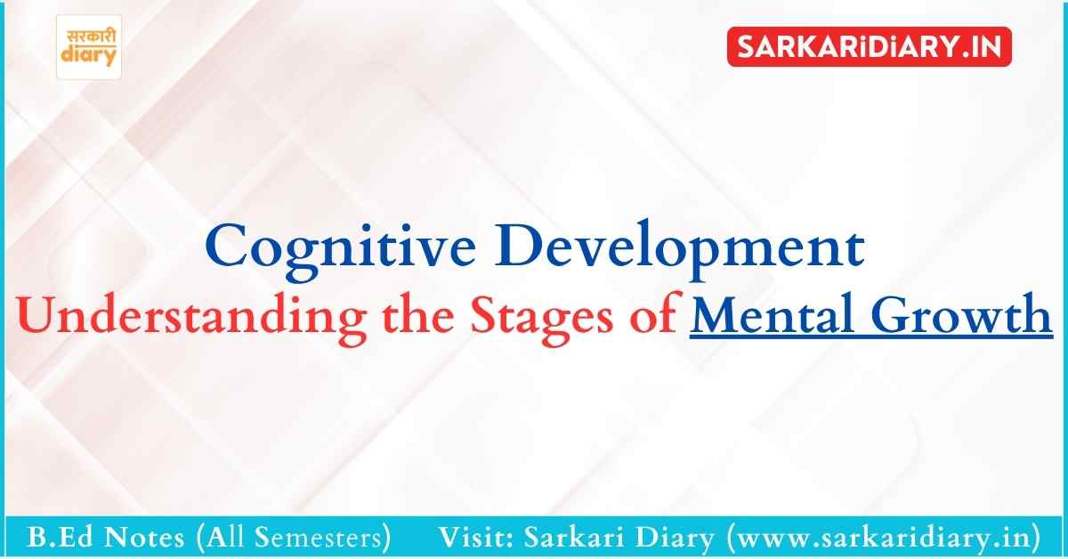 Cognitive Development: Understanding the Stages of Mental Growth