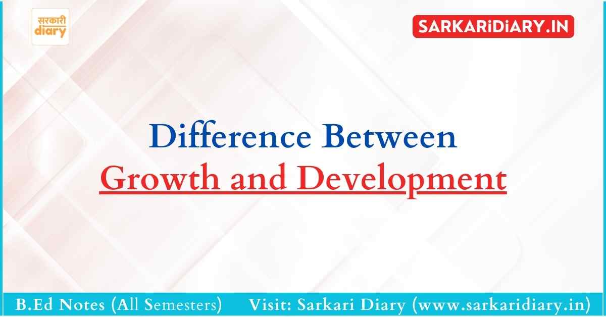 Difference Between Growth and Development