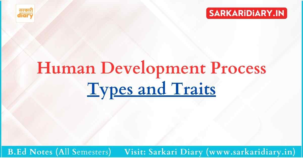 Human Development Process: Types and Traits