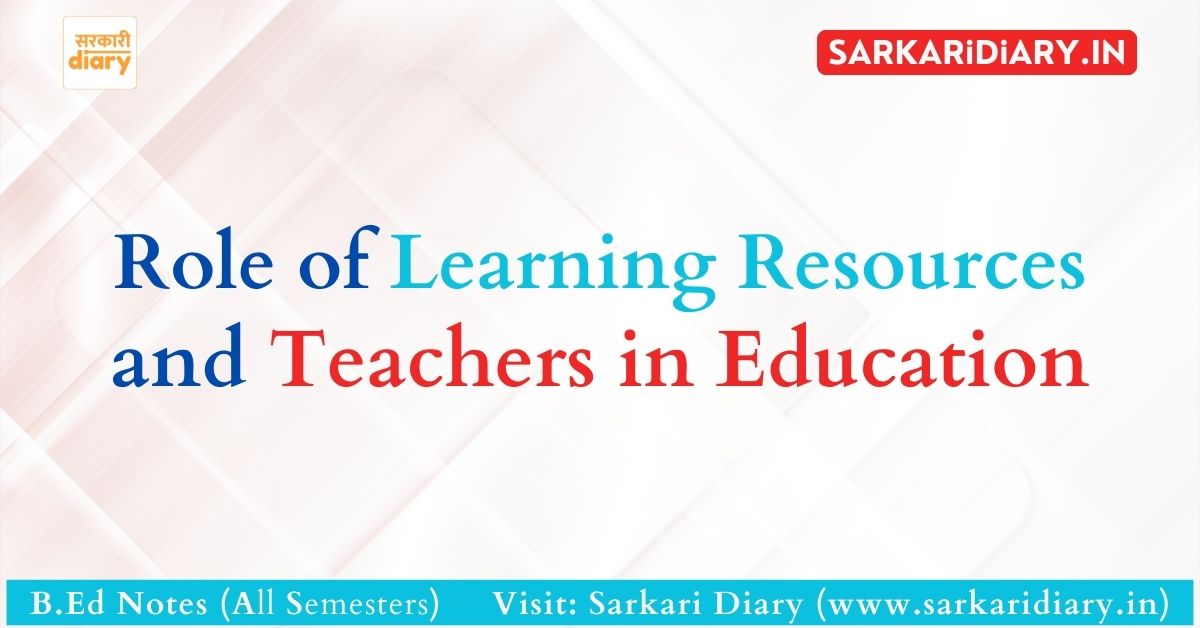 Role of Learning Resources and Teachers in Education