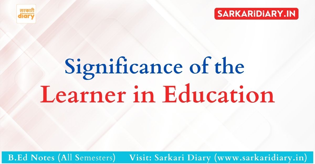 Significance of the Learner in Education