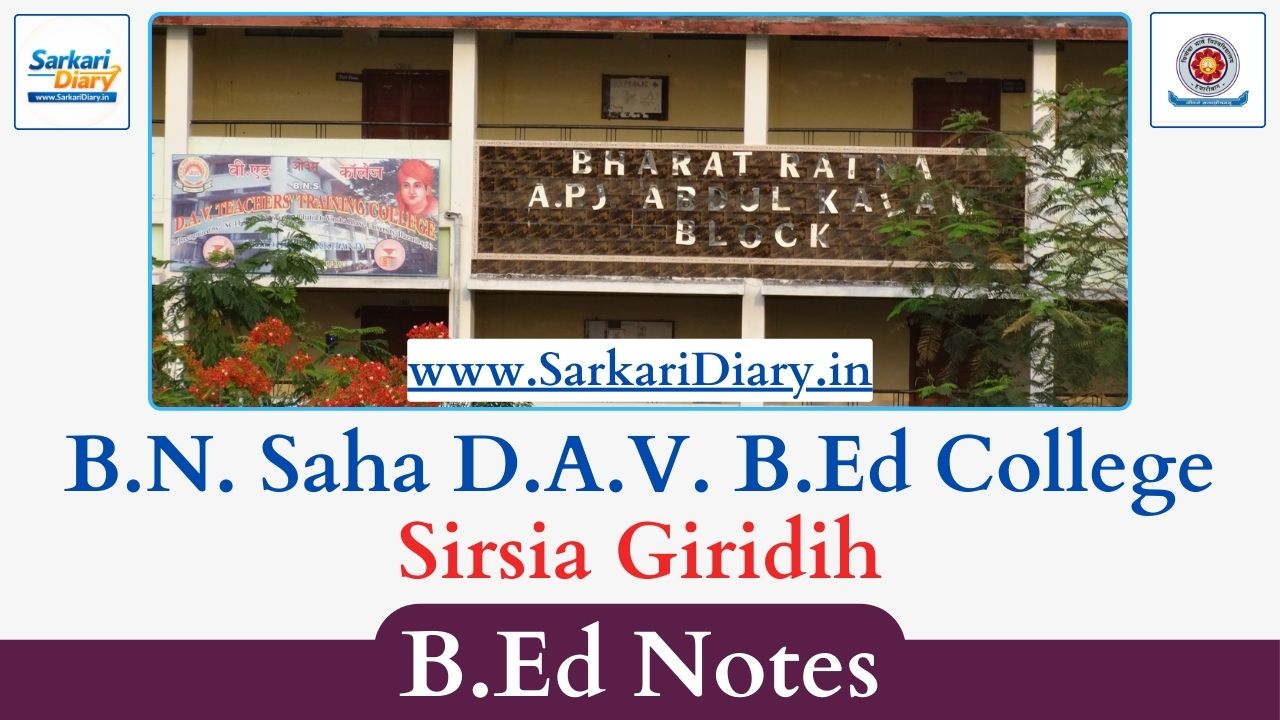B.N. Saha DAV B.Ed College, Sirsia Giridih B.Ed Notes (All Semesters)