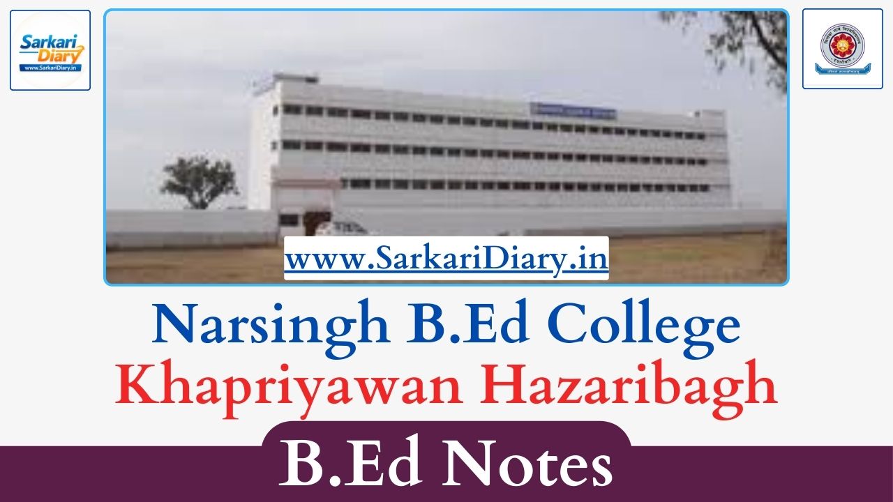 Narsingh B.Ed College, Hazaribag B.Ed Notes and Study Material (All Semesters)